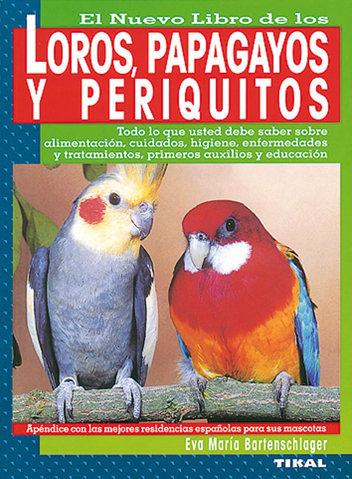 Loros, papagayos y periquitos. - Bartenschlager, Eva María