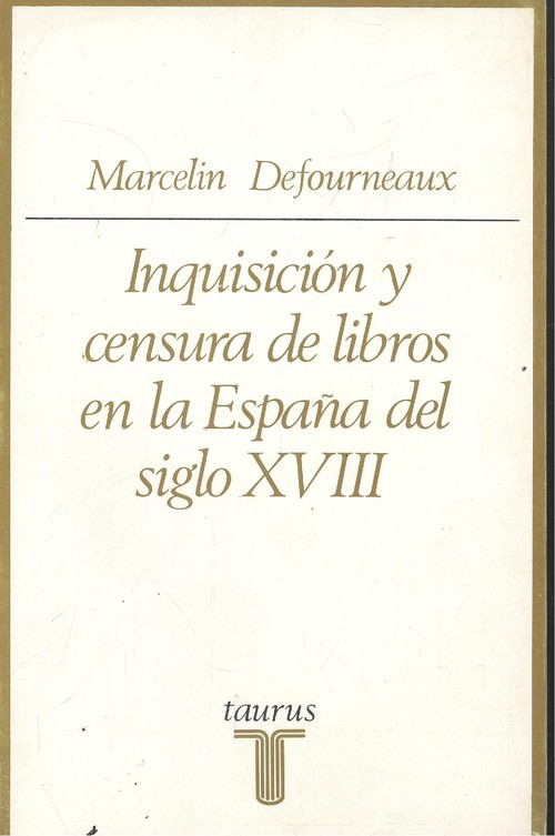 INQUISICION Y CENSURA DE LIBROS EN LA ESPA�A DEL SIGLO XVIII