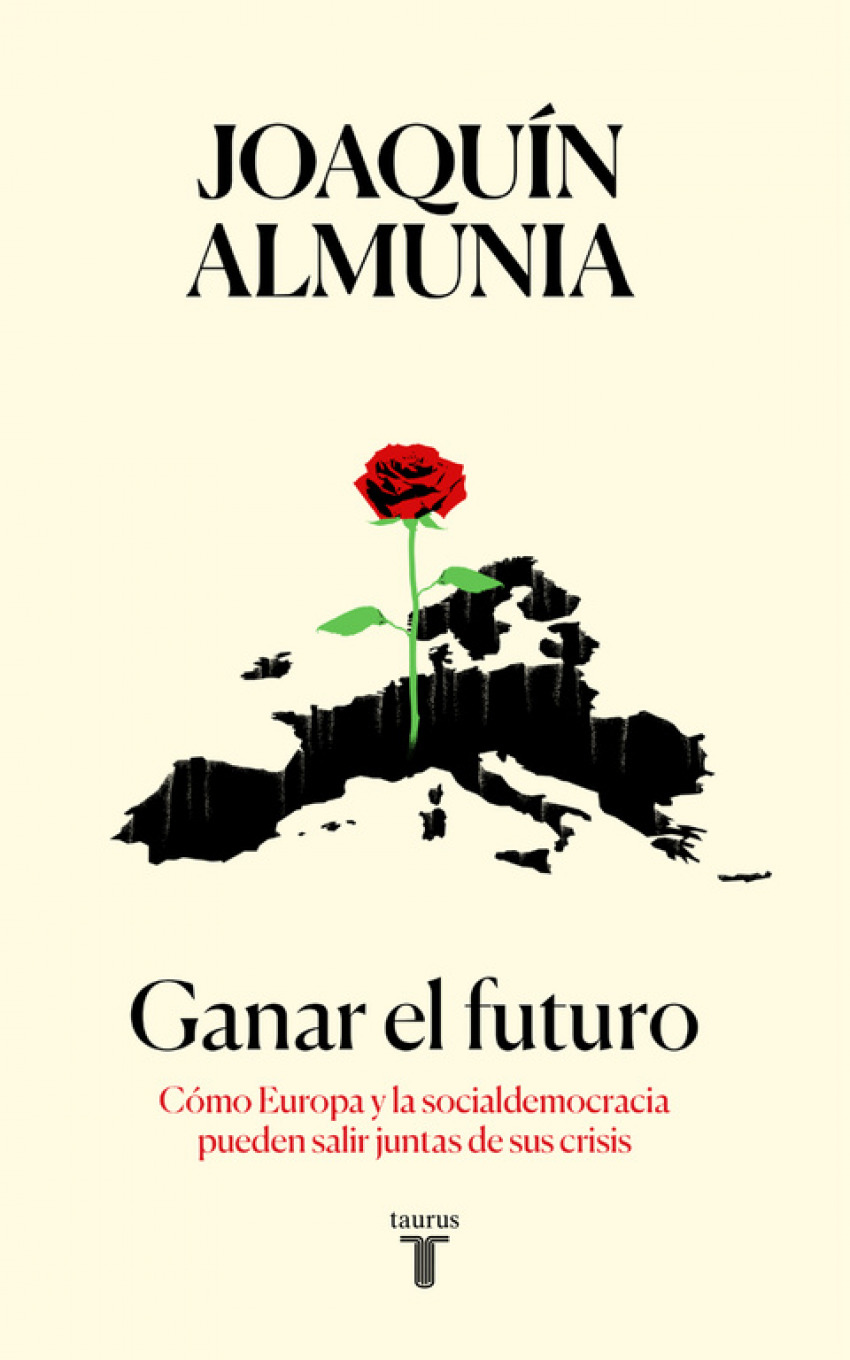 GANAR EL FUTURO Cómo Europa y la socialdemocracia pueden salir de sus - Almunia, Joaquín
