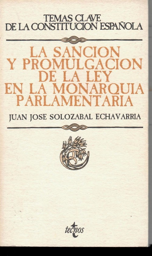 La sancion y promulgacion de las leyes en la monarquia parla - Solozabal Echevarria, Juan Jose