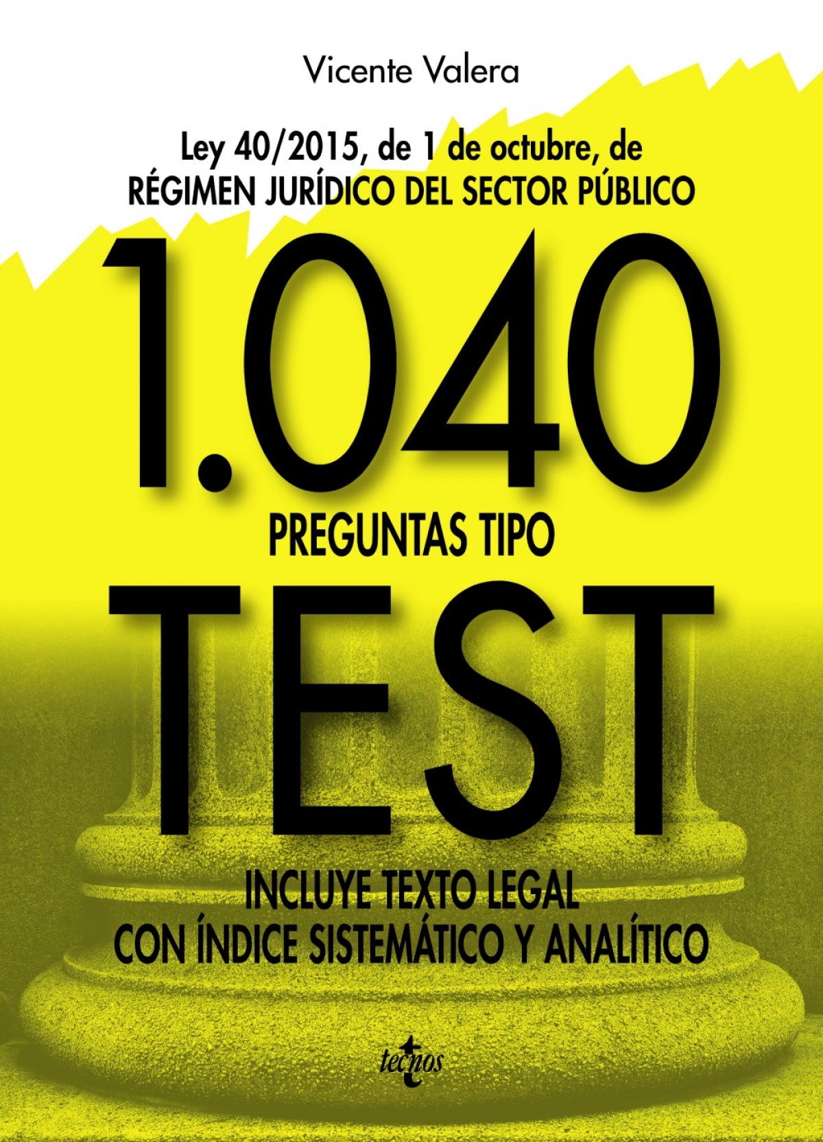 1040 preguntas tipo test ley 40/2015, de 1 de octubre regimen juridico - Valera, Vicente