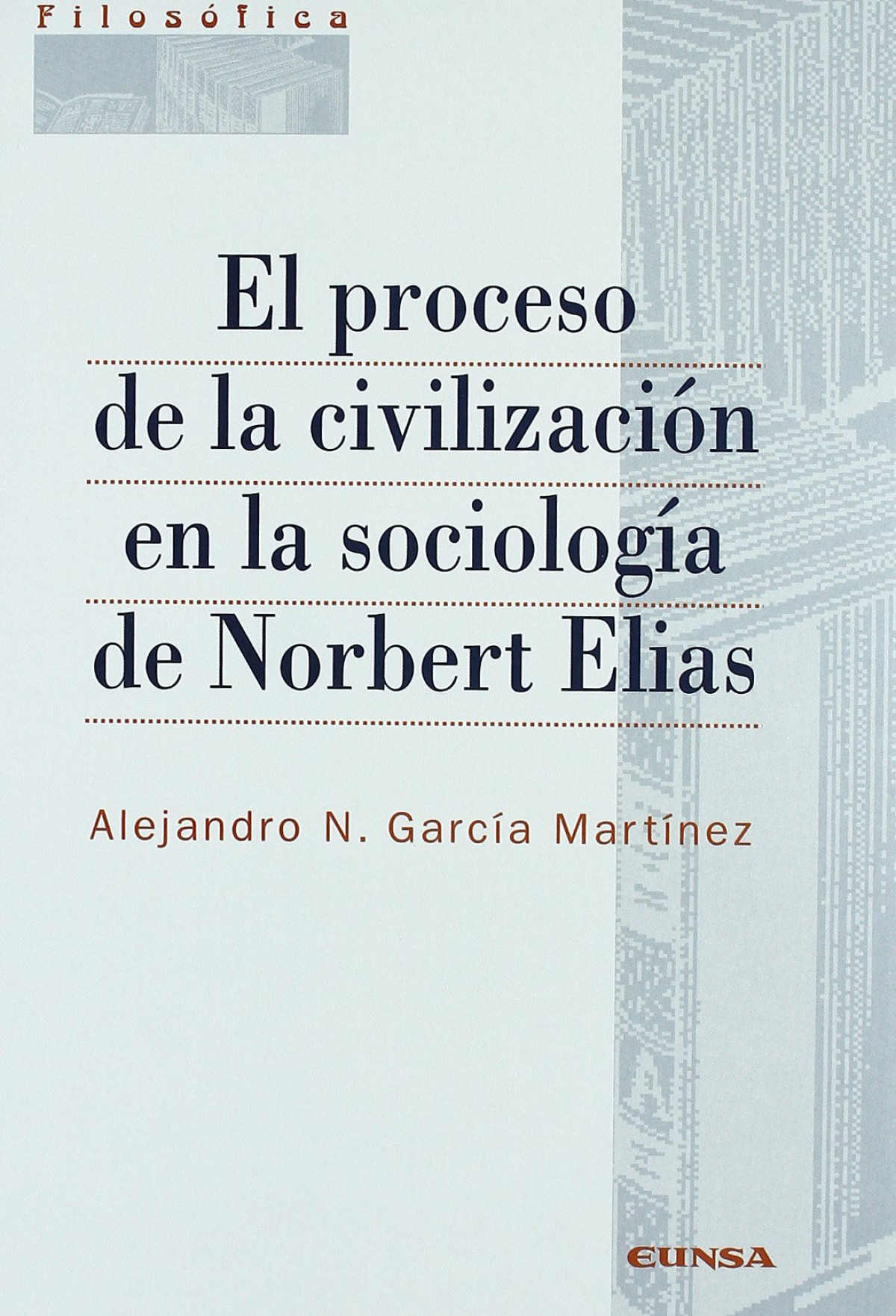 EL PROCESO DE LA CIVILIZACION EN LA SOCIOLOGIA DE NORBERT EL