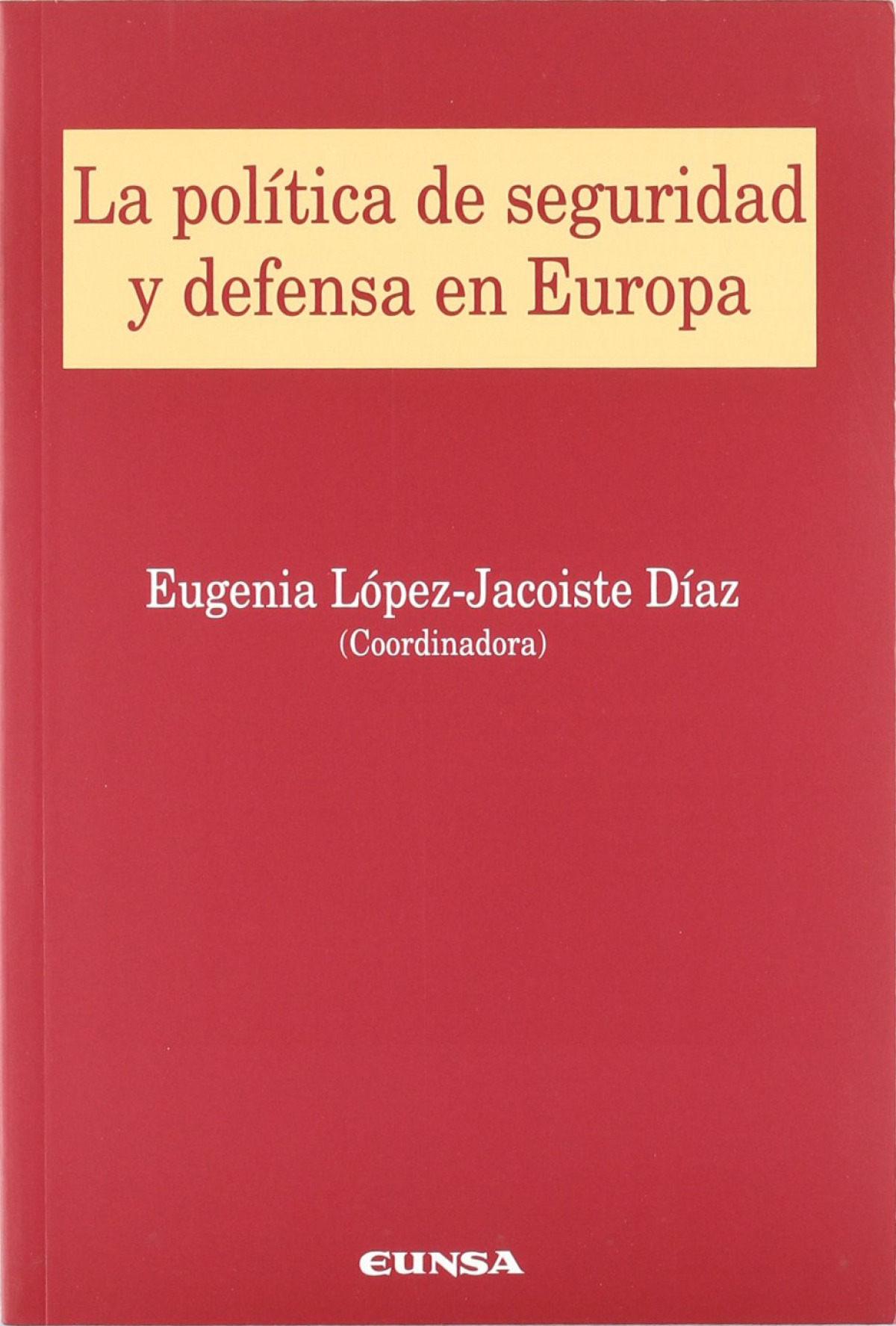 La política de seguridad y defensa en Europa III jornadas celebradas e - López-Jacoiste Díaz, María Eugenia/Bermejo García, R./Castro Ruano, José Luís de