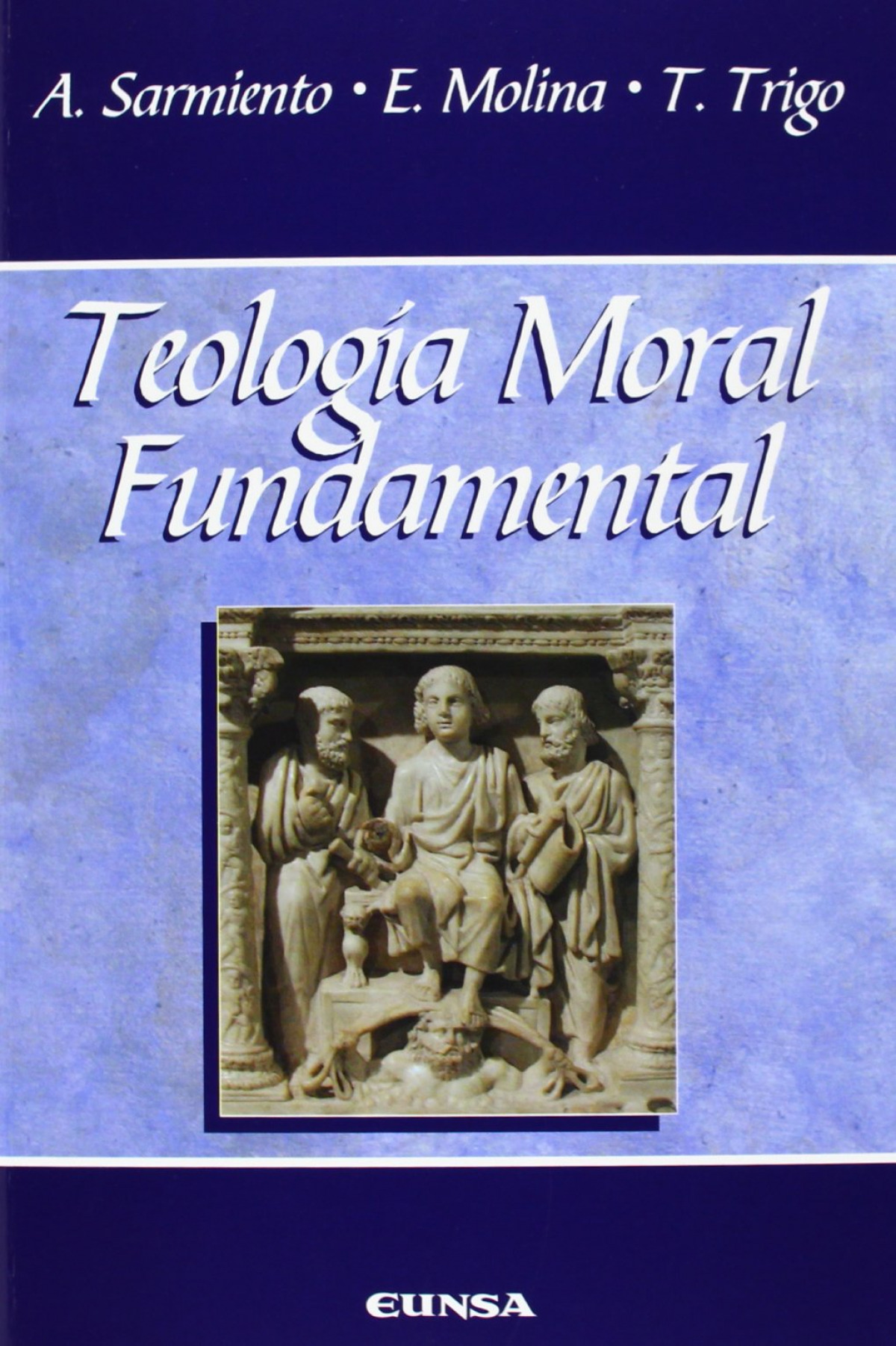 Teologia moral fundamental - Sarmiento, Augusto/Molina, Enrique/Trigo
