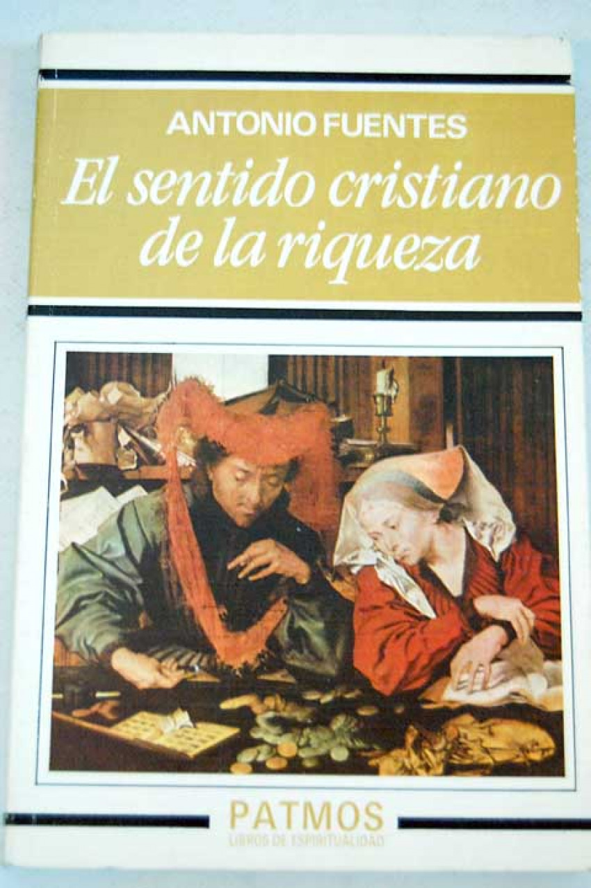 El sentido cristiano de la riqueza - Fuentes, Antonio