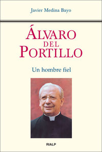 ALVARO DEL PORTILLO UN HOMBRE FIEL