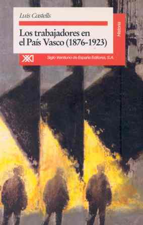 Los trabajadores en el País Vasco (1876-1936) - Castells Arteche, Luis