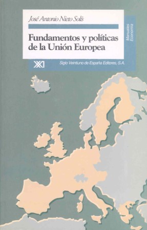Fundamentos y políticas de la Unión Europea - Nieto Solis, Jose Antonio