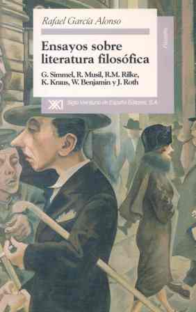 Ensayos sobre literatura filosófica G. Simmel, R. Musil, R.M. Rilke, K - Garcia Alonso, Rafael