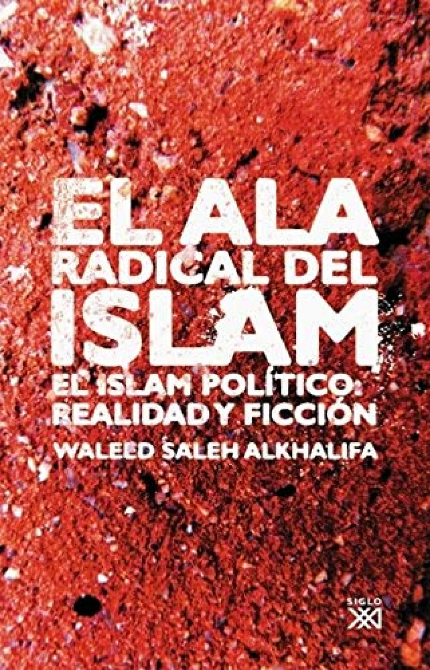 El ala radical del Islam El Islam político: realidad y ficción - Saleh Alkhalifa, Waleed