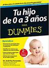 TU HIJO DE 0 A 3 A�OS PARA DUMMIES-2� EDICION