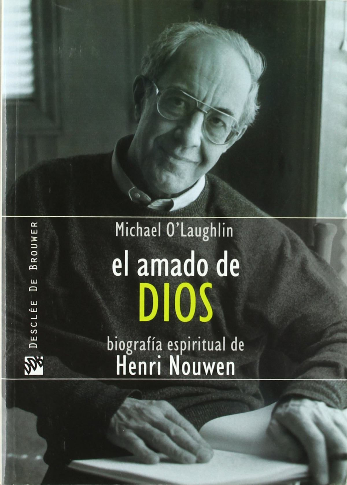 el amado de dios. biografia espiritual de henri nouwen - Vv.Aa.