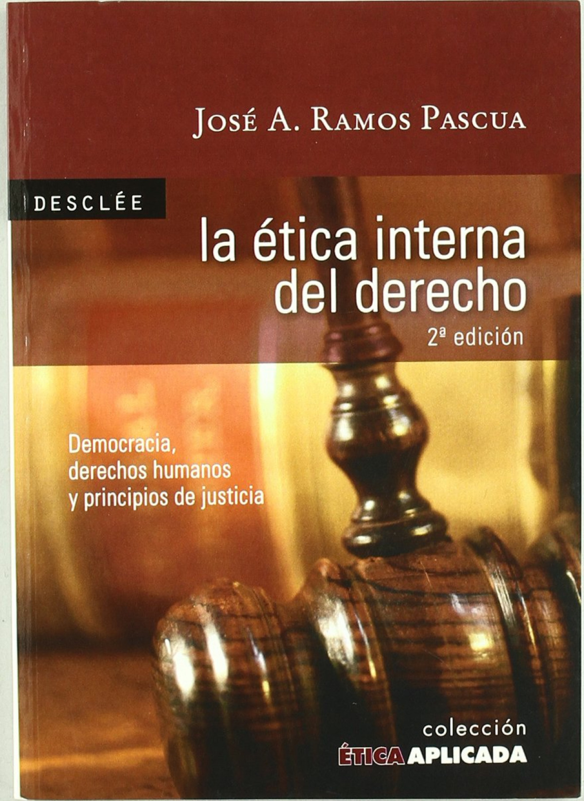 La ética interna del Derecho. Democracia, derechos humanos y principio - Ramos Pascua, José Antonio