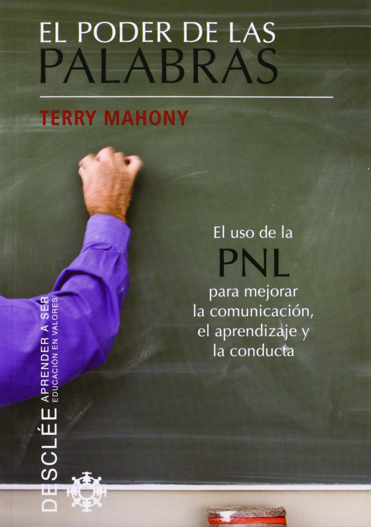 El poder de las palabras el uso de la PNL para mejorar la comunicación - Mahony, Terry