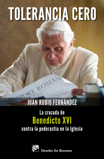 La cruzada de Benedicto XVI contra la pederastia iglesia - Rubio Fernandez, Juan