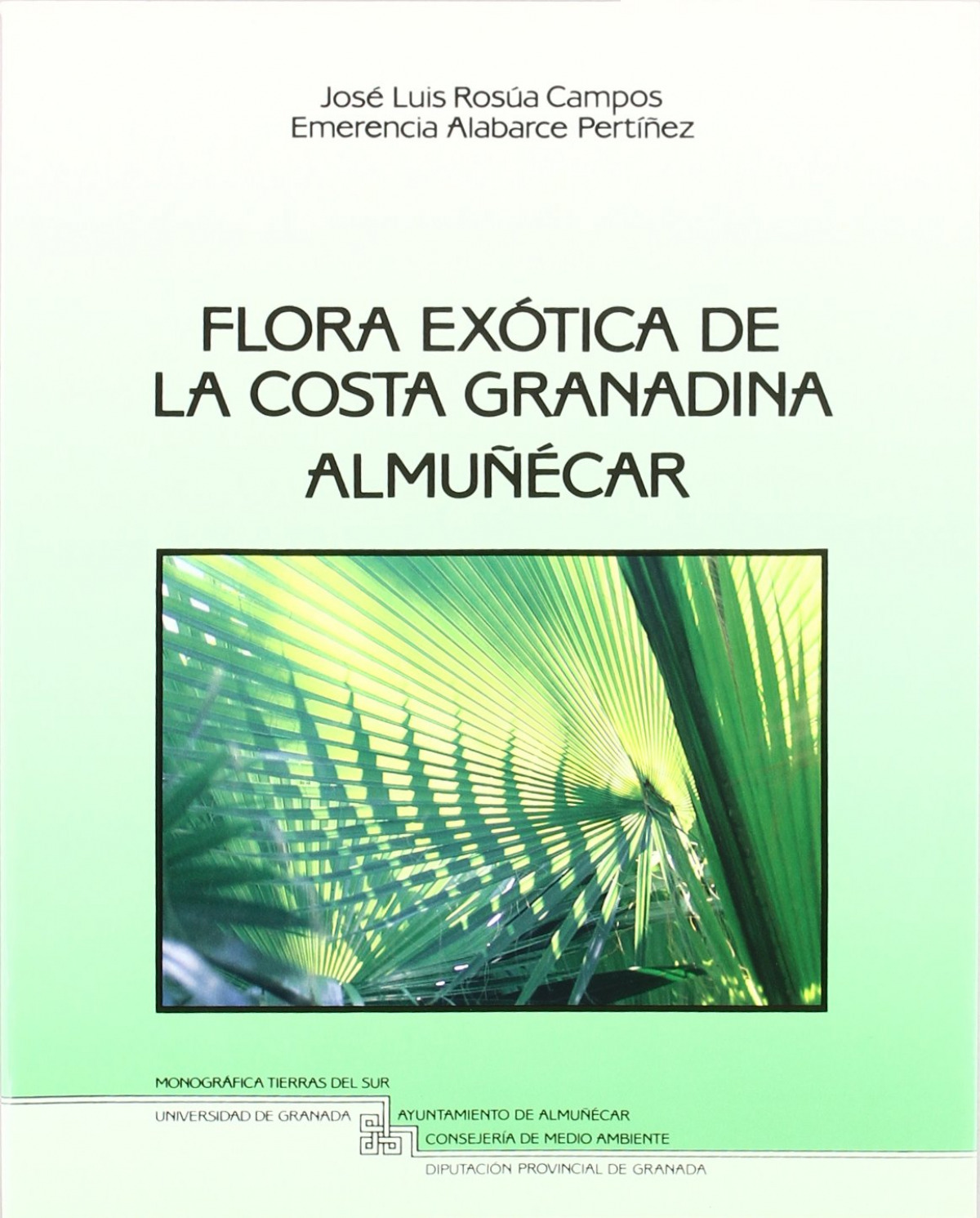 Flora exótica de la costa granadina Almuñecar - Rosua Campos, J. L/Alabarce Pertíñez, E