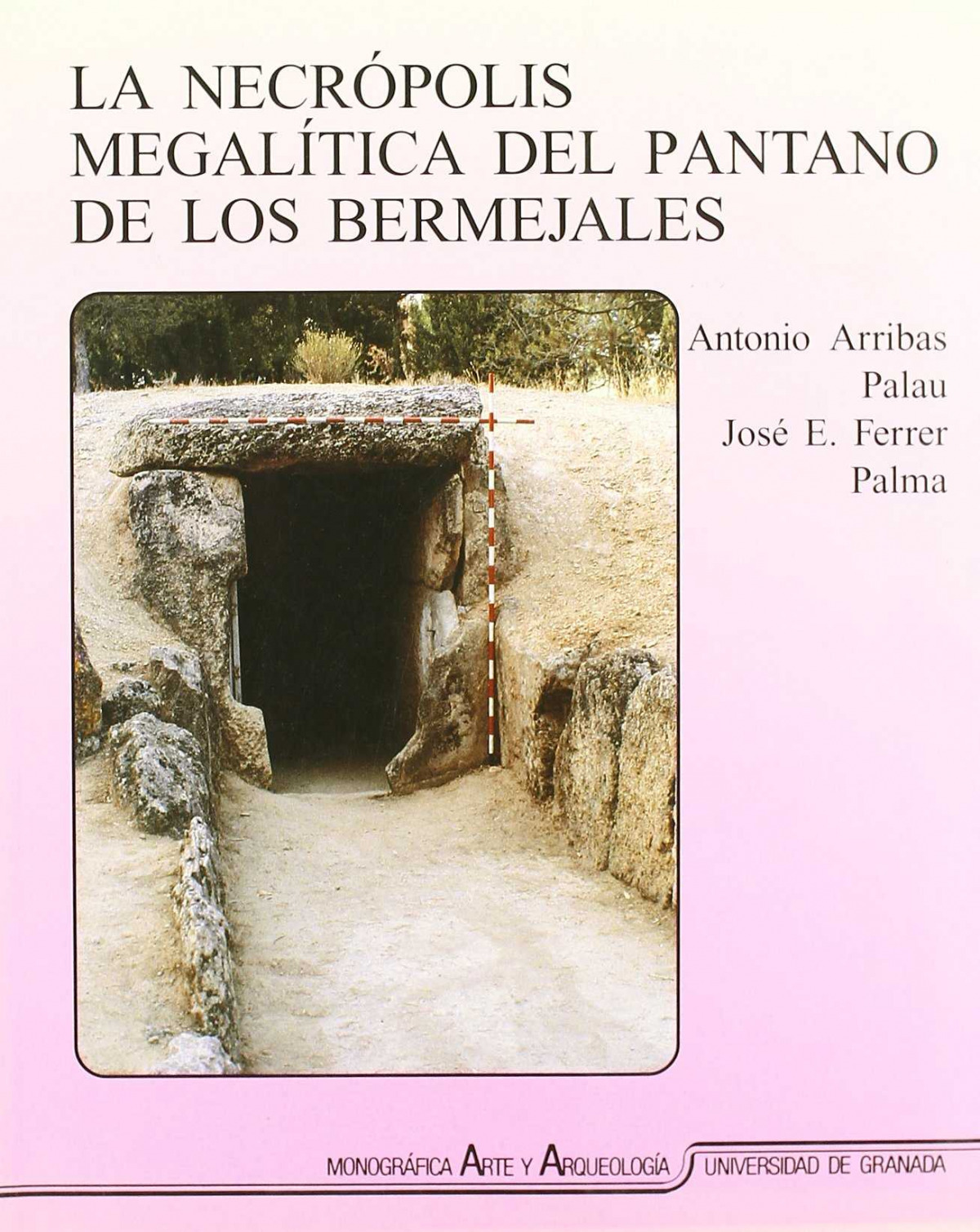 La necrópolis megalítica del pantano de Los Bermejales - Arribas Palau, Antonio/ Ferrer Palma, Jo