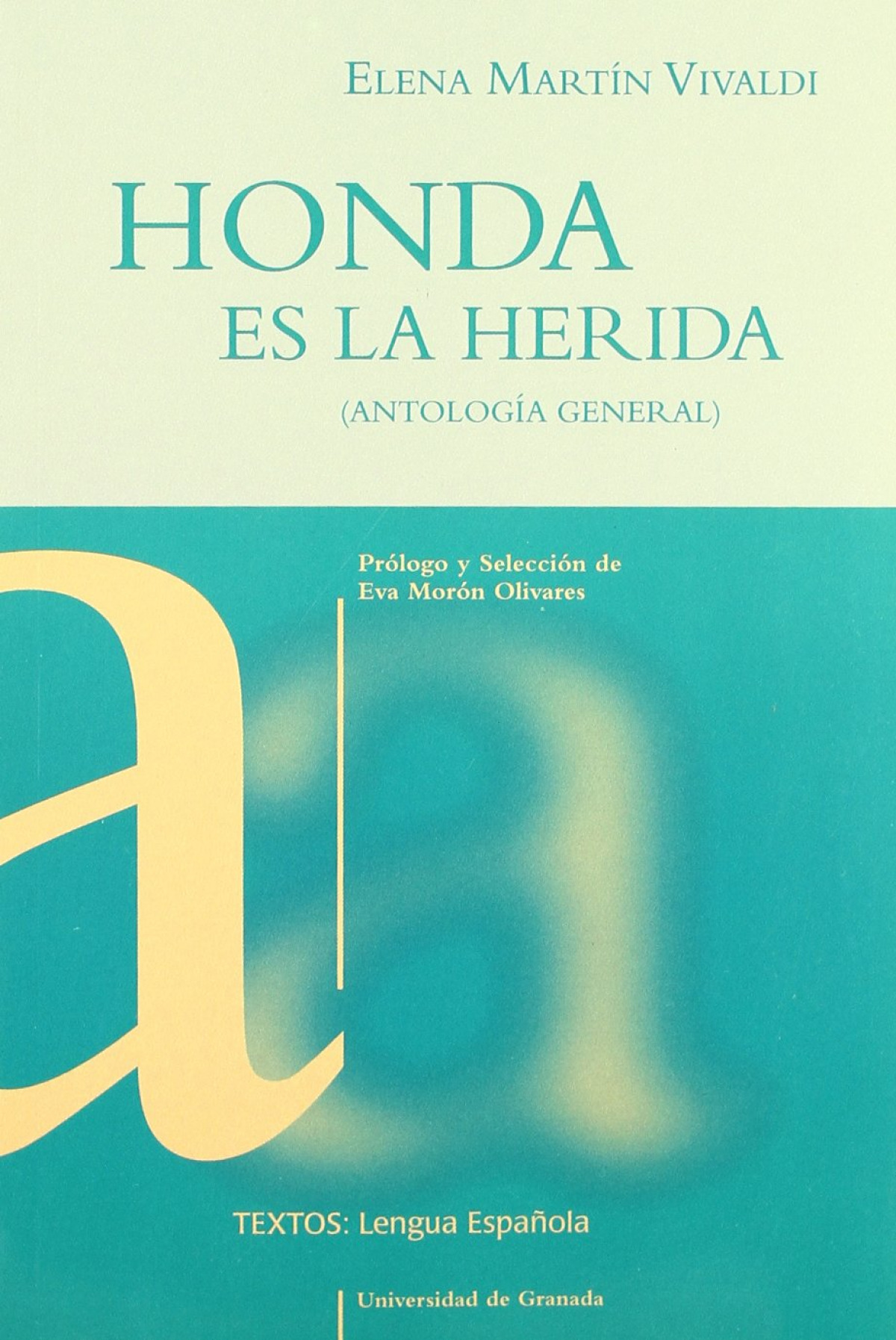 Honda es la herida (antología general) - Martín Vivaldi, Elena/ Morón Olivares, E