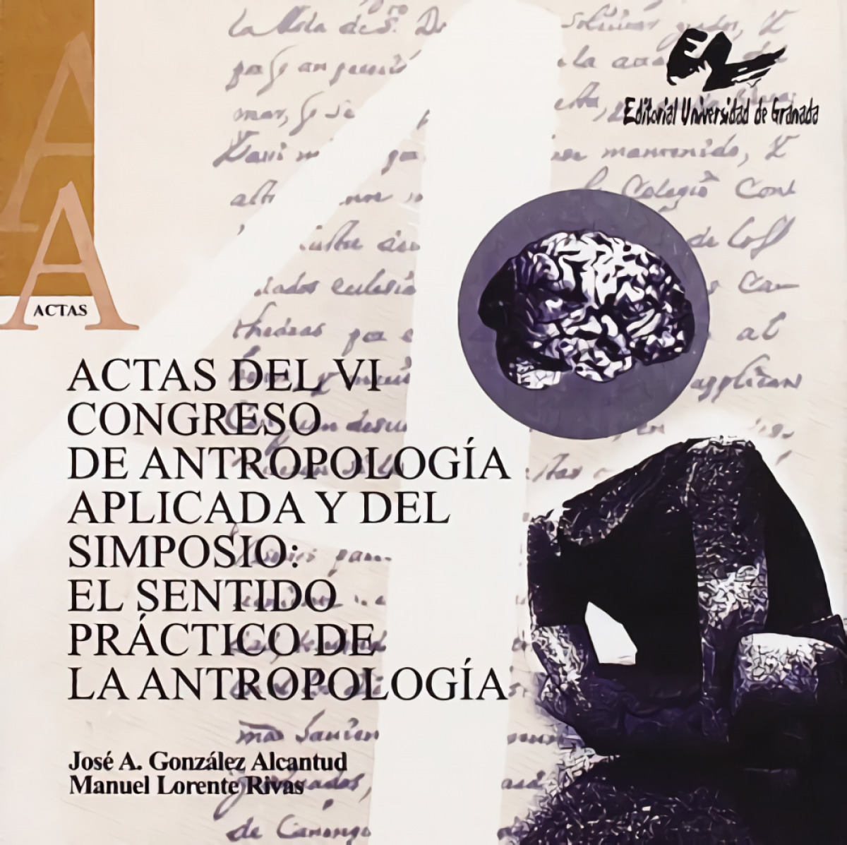 Actas del VI Congreso de Antropología Aplicada y del simposio: El sent - González Alcantud, J.A/Lorente Rivas, M