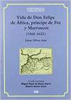 Vida de don felipe de africa principe de fez y marruecos 156 y marruec - Sin Autor