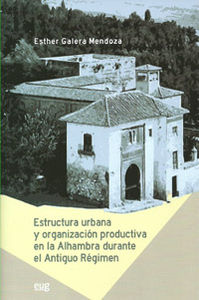Estructura urbana y organización productiva en la Alhambra durante el - Galera Mendoza, E