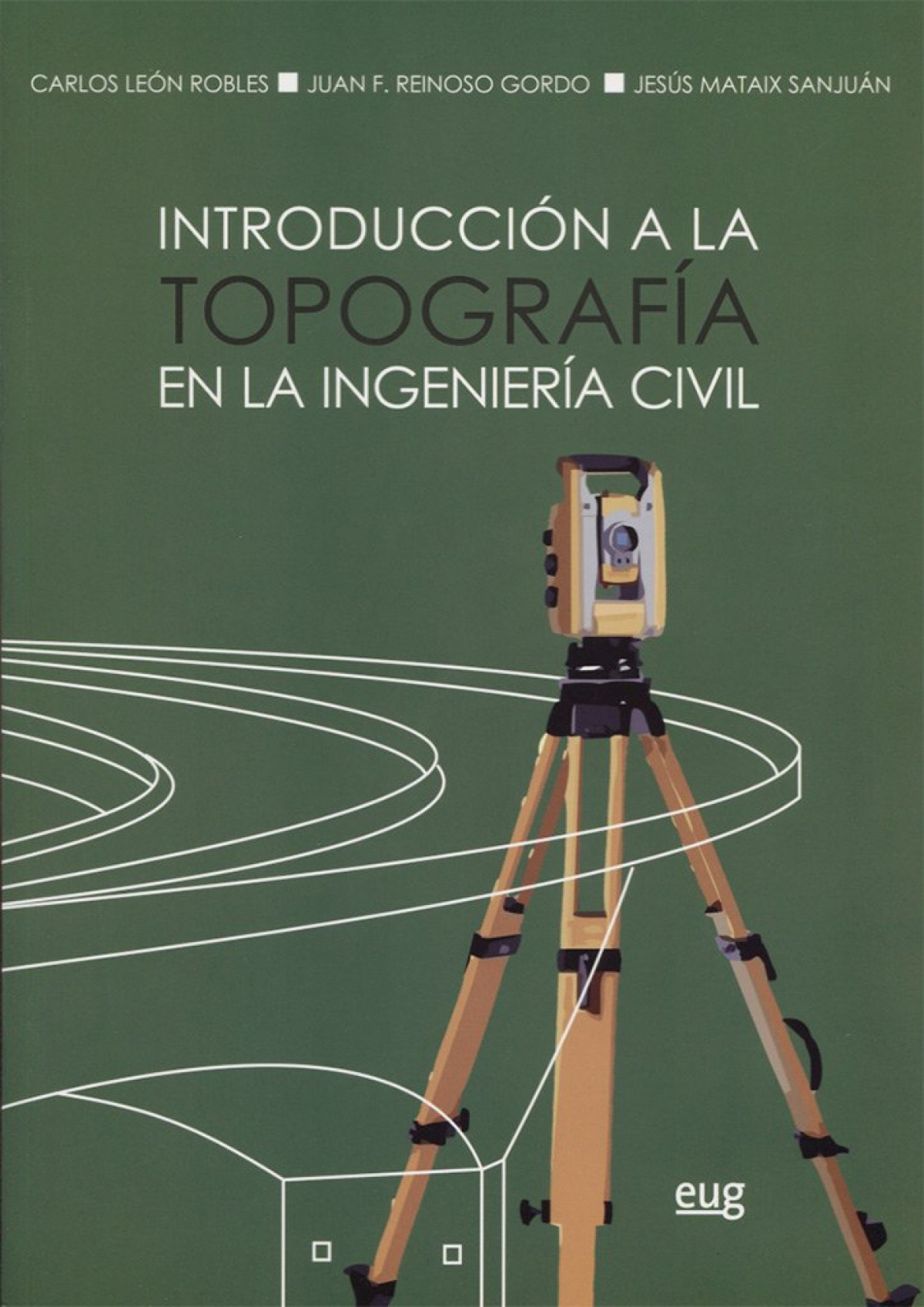 IntroducciÓn a la topografÍa en la ingenierÍa civil - León, Carlos/Reinoso, Juan/Mataix, Jesús