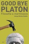 Goodbye Platón Filosofía a martillazos - Josep Muñoz Redón