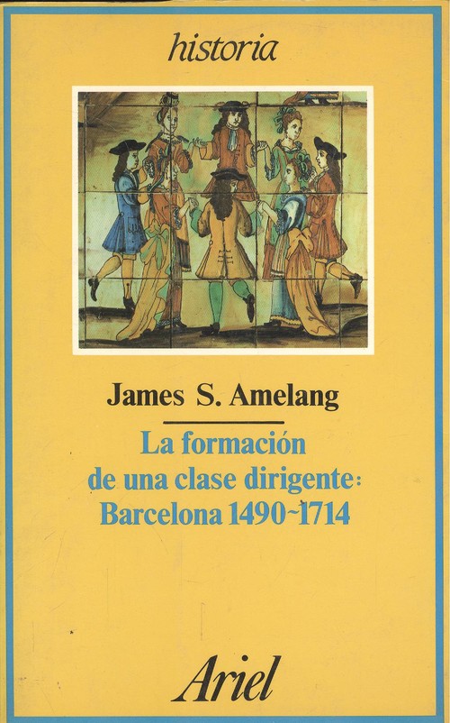 LA FORMACION DE LA CLASE DIRIGENTE, BARCELONA 1490-1714
