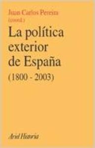 La política exterior de España (1800-2003). Historia, condicionantes y - Juan Carlos Pereira