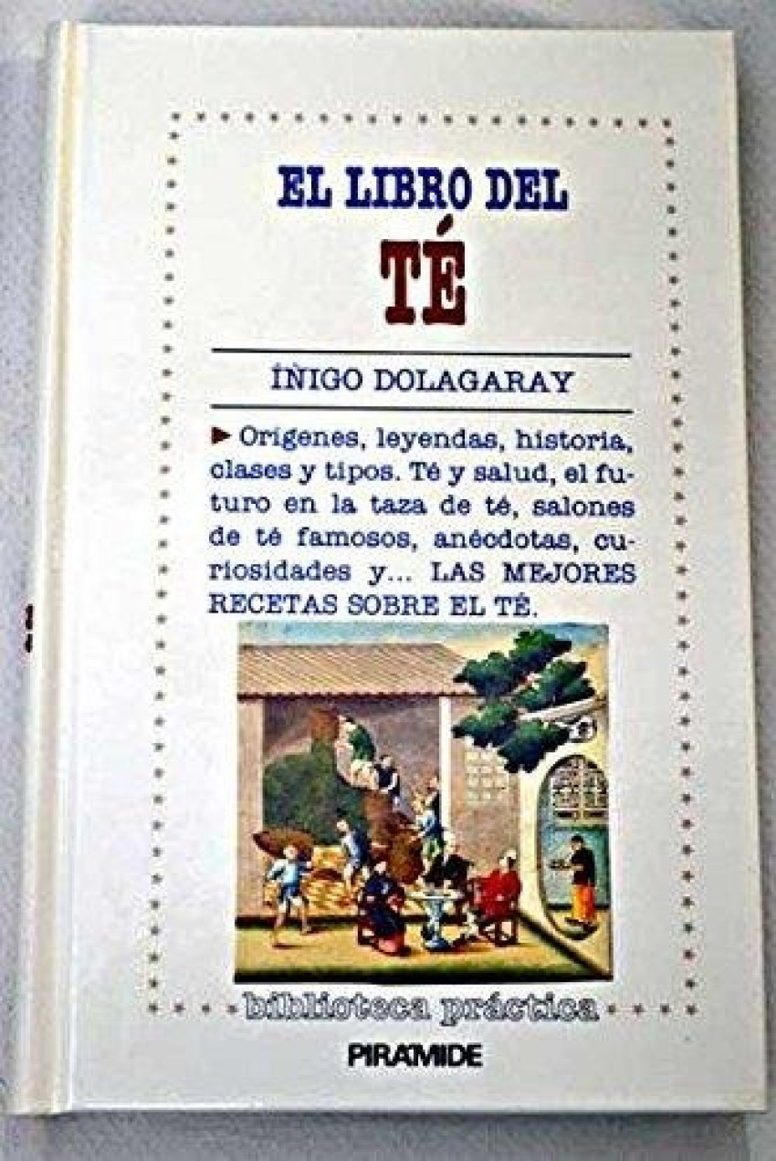 Libro del té Orígenes, leyendas, historia, clases y tipos - Dolagaray, Iñigo