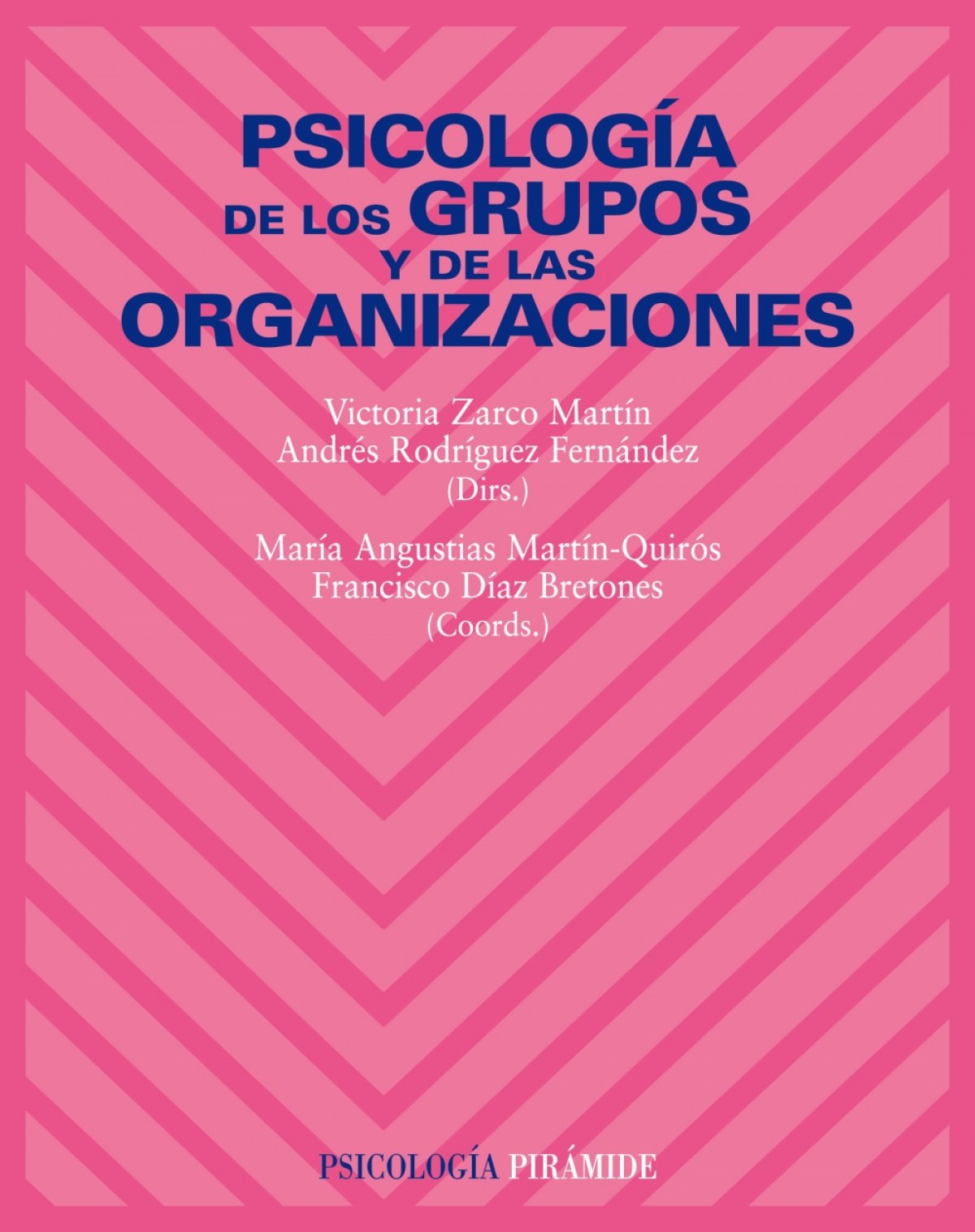 Psicología de los grupos y de las organizaciones - ´Zarco Martín, Victoria (Dir./Rodríguez Fernández, Andrés (D/Martin Quirós, María Angustias