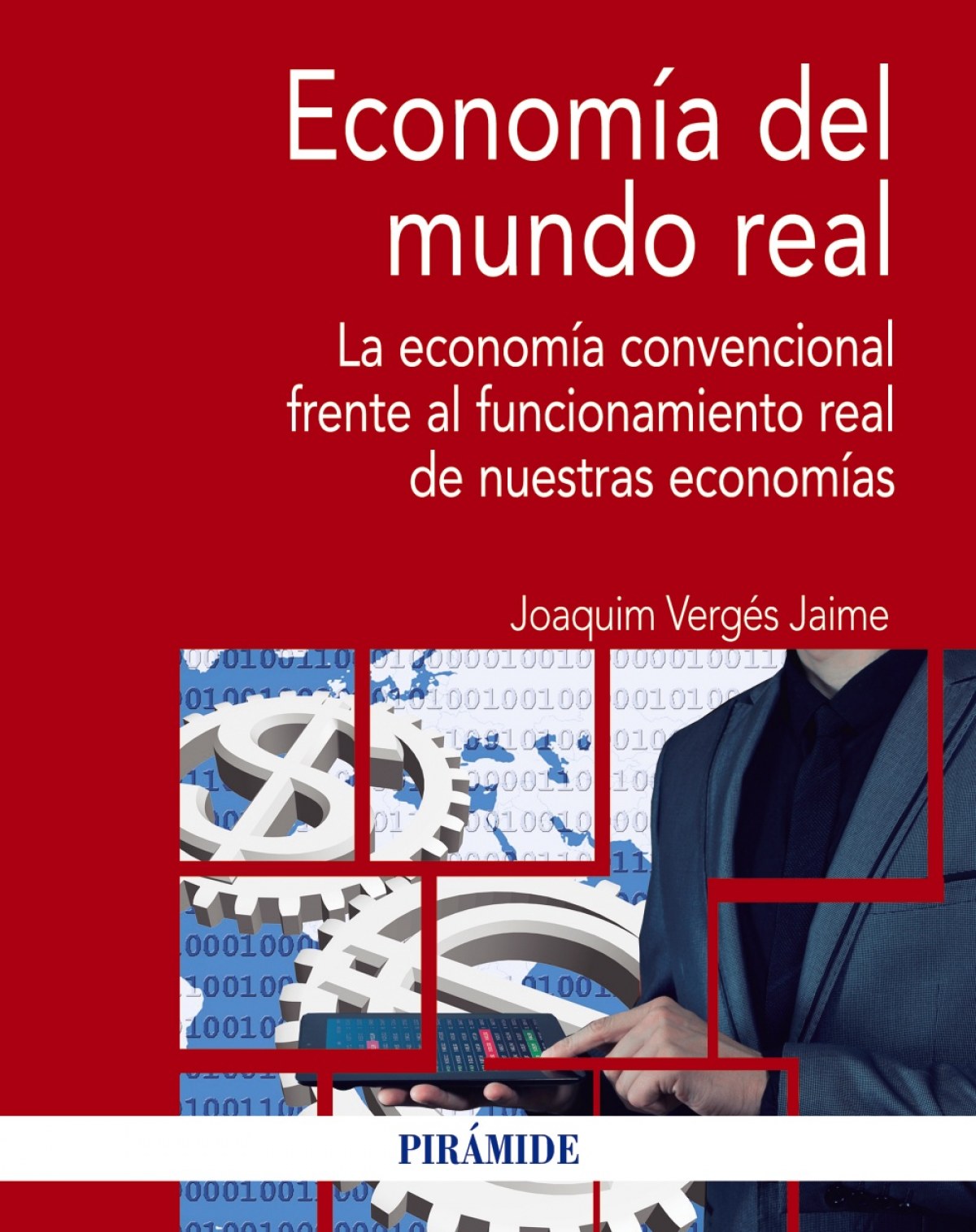 ECONOMÍA DEL MUNDO REAL Economía convencional frente funcionamiento re - Vergés i Jaime, Joaquim