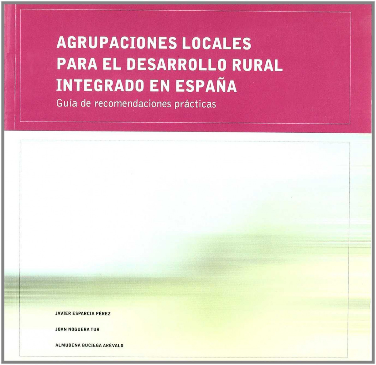 Agrupaciones locales para el desarrollo rural integrado en E RURAL INT - Juan Noguera Tur/ Almudena Buciega Aréva