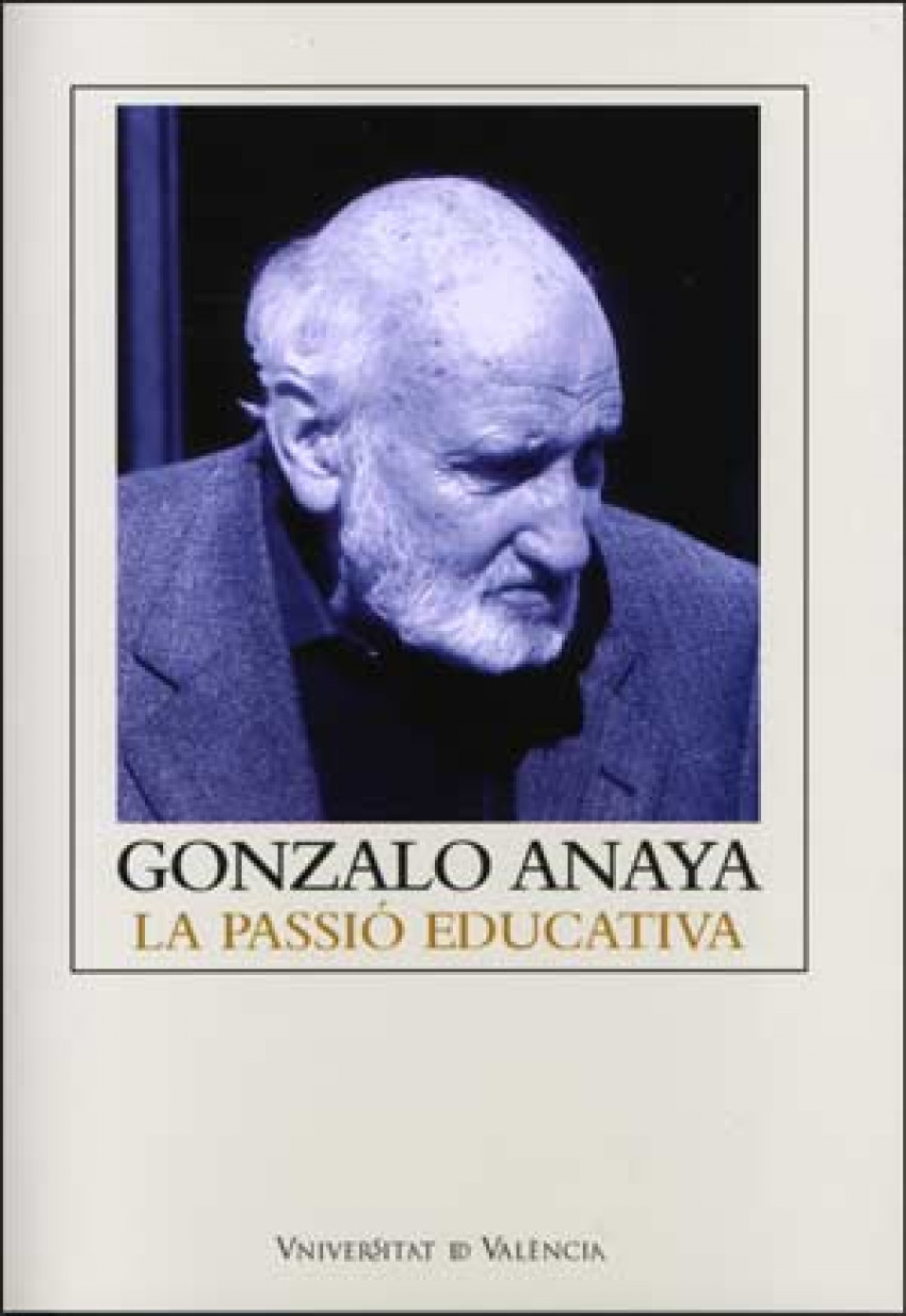 Gonzalo Anaya: la passió educativa - Josep Martínez Bisbal, Jaume Martínez Bo
