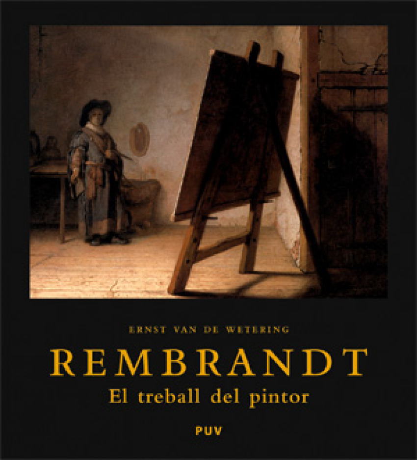 Rembrandt. El treball del pintor - Ernst van de Wetering