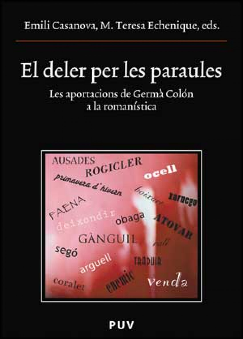 El deler per les paraules LES APORTACIONS DE GERMA COLON A LA ROMANIST - Emili Casanova, M. Teresa Echenique, eds