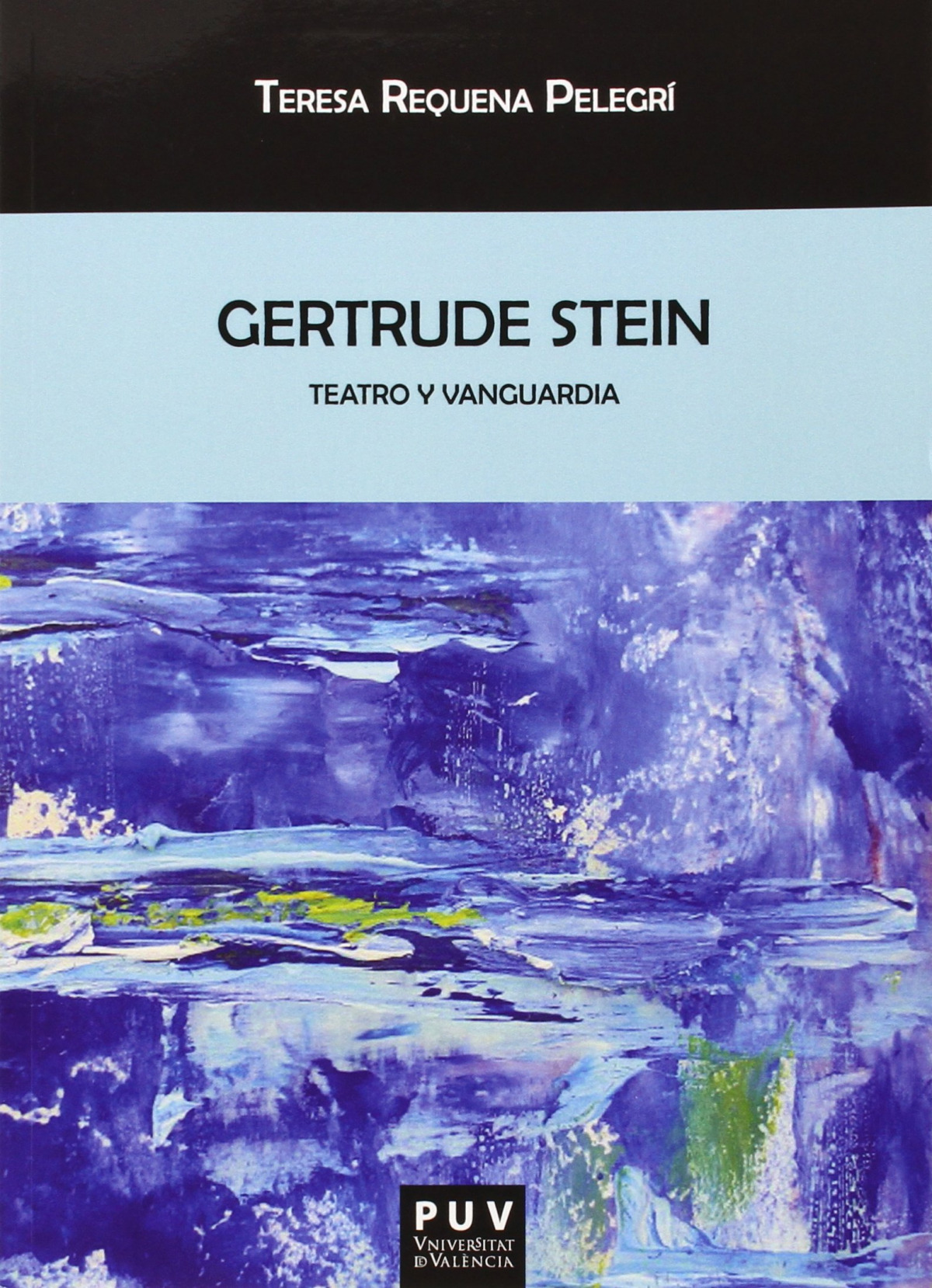 Gertrude Stein: Teatro y vanguardia TEATRO Y VANGUARDIA - Requena Pelegrí, Teresa