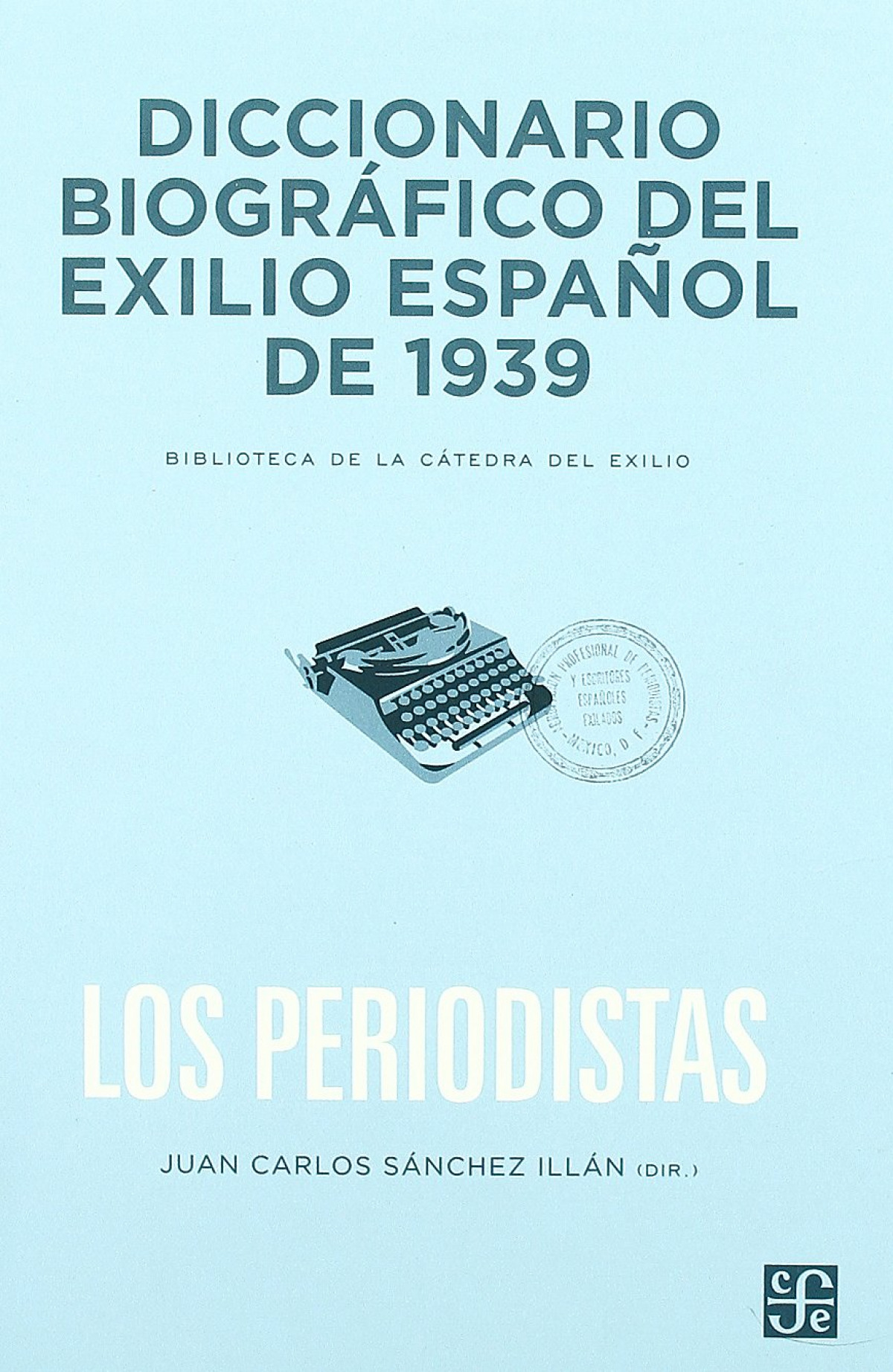 Diccionario biográfico del exilio español de 1939 : Los periodistas - Sanchez Illan, Juan Carlos