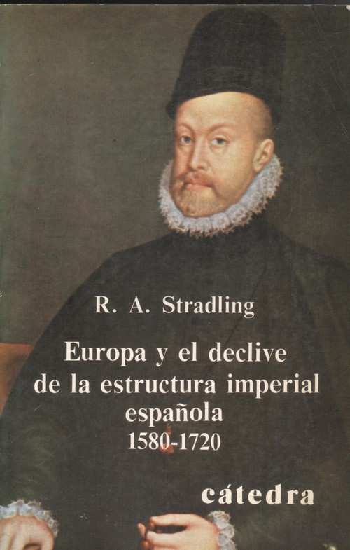 Europa y el declive del sistema imperial espaÑol, 1580-1720 - Stradling, Robert A.