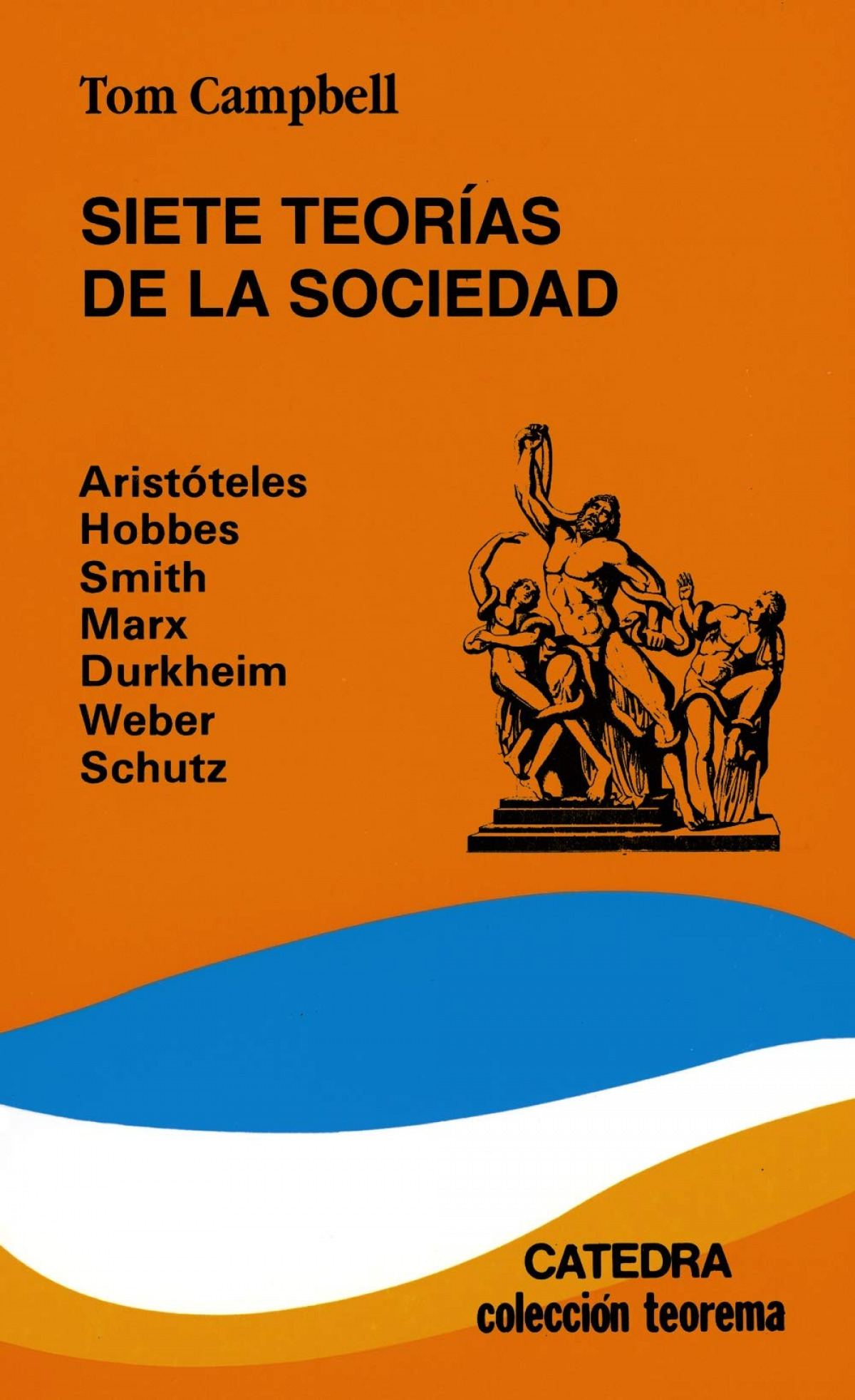 Siete teorías de la sociedad Aristóteles, Hobbes, Smith, Marx, Durkhei - Campbell, Tom