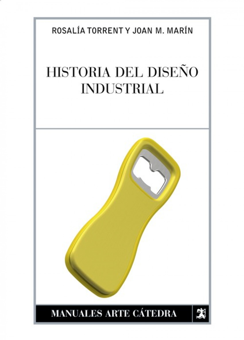 Historia del diseño industrial - Torrent, Rosalía/Marín, Juan Manuel
