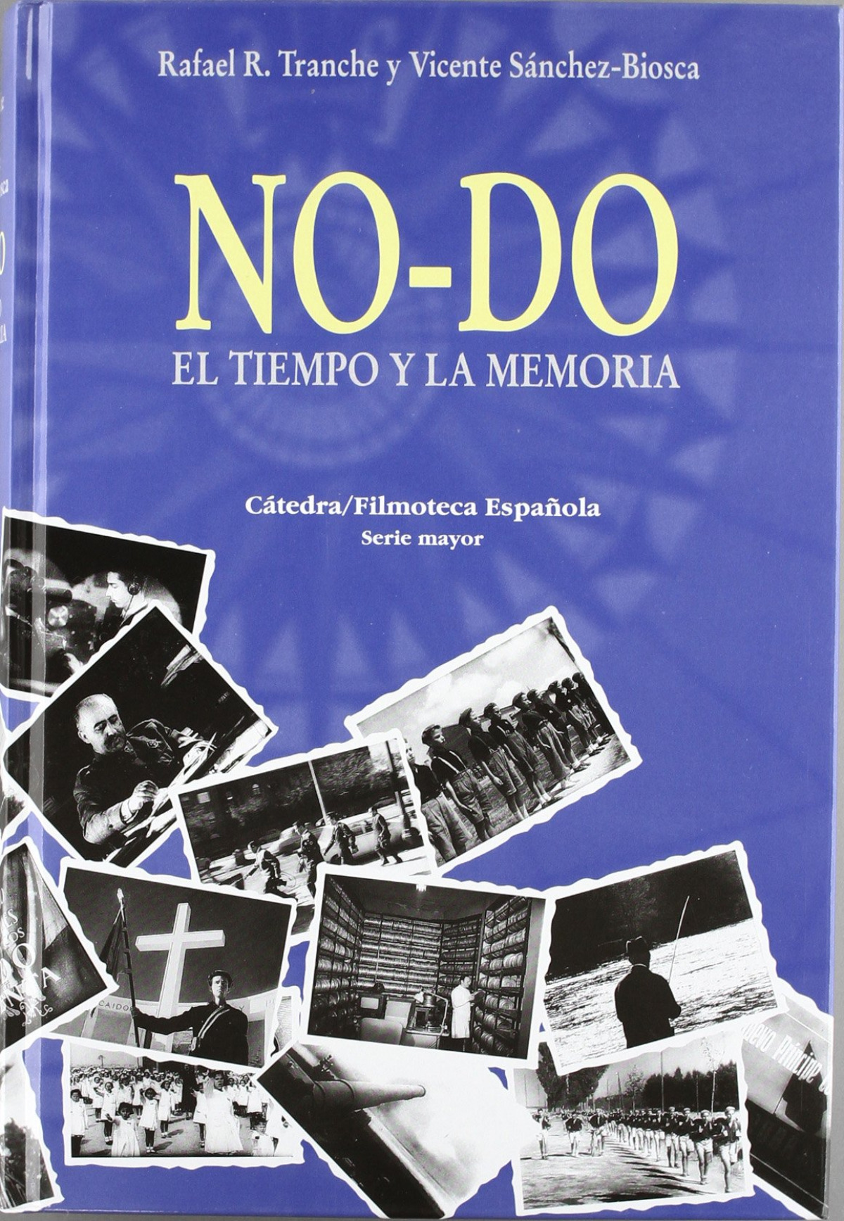 NO-DO. El tiempo y la memoria - Sánchez-Biosca, Vicente/Tranche, Rafael R.