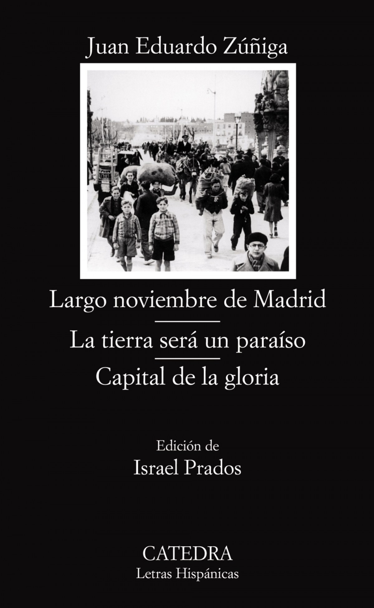 Largo noviembre de Madrid/ La tierra será un paraíso/ Capital de la gl - Zúñiga, Juan Eduardo