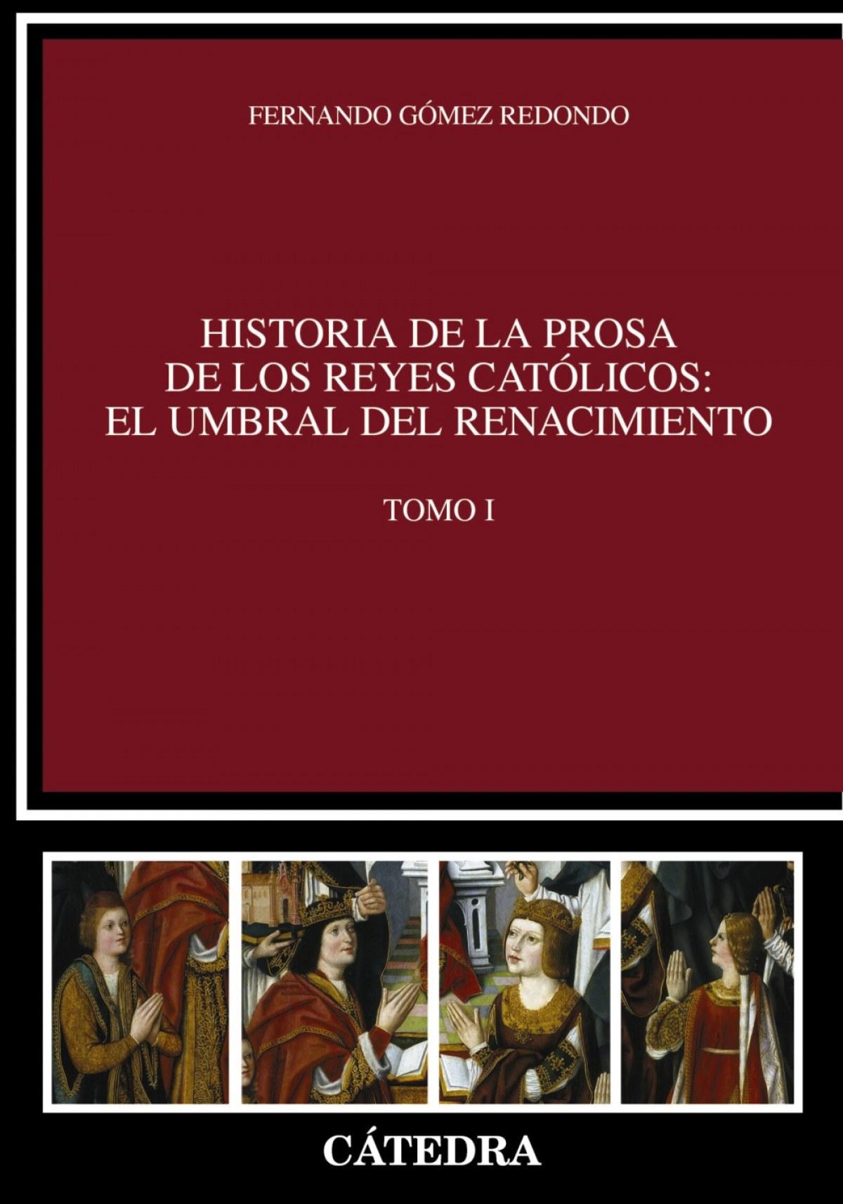 Historia de la prosa de los Reyes Católicos: el umbral del Renacimient - Gómez Redondo, Fernando
