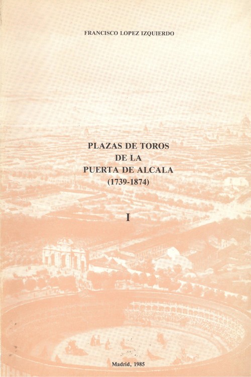 PLAZAS DE TOROS DE LA PUERTA DE ALCALA (1739-1874)