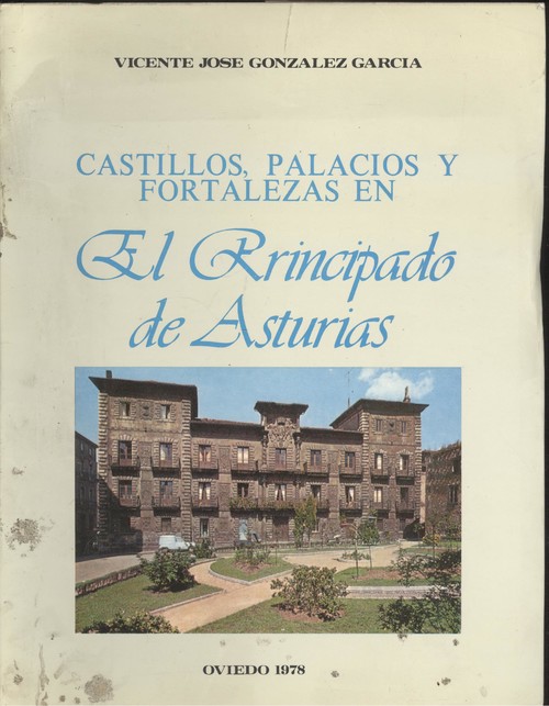 CASTILLOS, PALACIOS Y FORTALEZAS EN EL PRINCIPADO DE ASTURIA