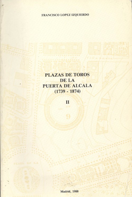 PLAZAS DE TOROS DE LA PUERTA DE ALCALA (1739-1874). (TOMO 2)