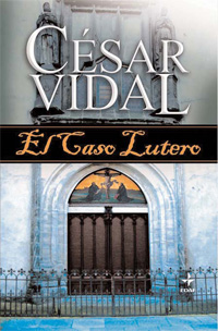El Caso Lutero - César Vidal
