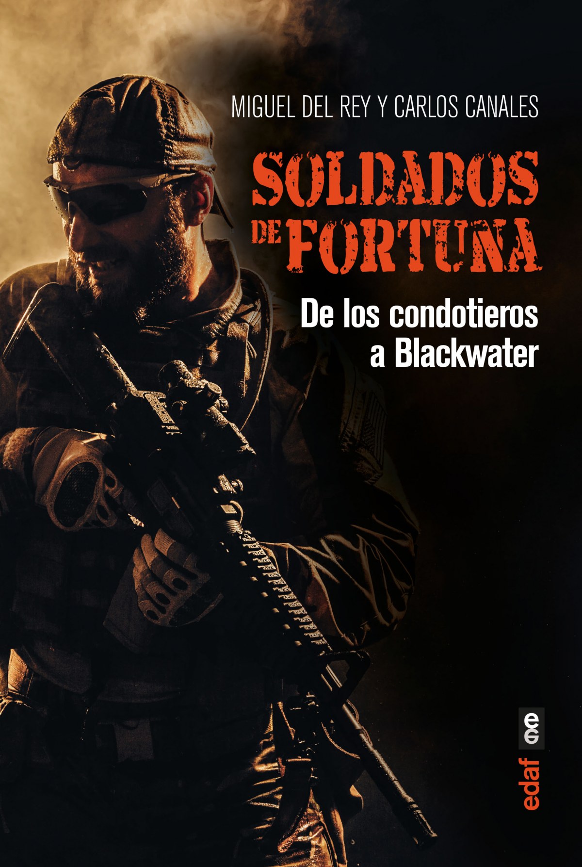 Soldados de fortuna De los condotieros a Blackwater - Canales Torres, Carlos