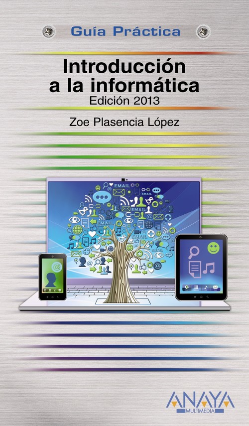 Introduccion a la informatica. Edicion de 2013 - Plasencia Lopez, Zoe